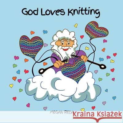 God Loves Knitting: A delightful rhyming story inspired from Psalm 139 Megan Reda 9780648838647