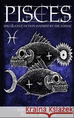 Pisces: Speculative Fiction Inspired by the Zodiac Aussie Speculative Fiction Aiki Flinthart Austin P. Sheehan 9780648838814 Deadset Press