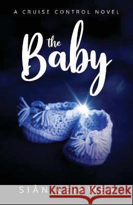 The Baby: A Cruise Control Novel Sian Ceinwen   9780648840053 Sian Ceinwen