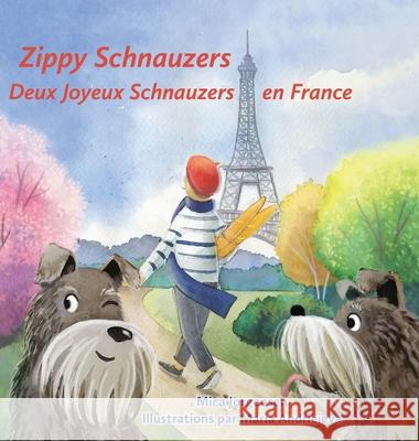 Zippy Schnauzers Deux Joyeux Schnauzers en France Mica Jorgensen Maria Andrieieva Marine Rocamora 9780648840251