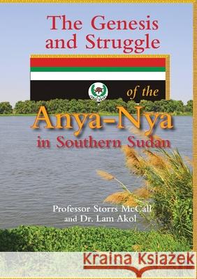 The Genesis and Struggle: of the Anya-Nya in Southern Sudan Storrs McCall Lam Akol 9780648841524 Africa World Books Pty Ltd