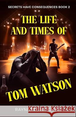 The Life and Times of Tom Watson Raynette Mitchell 9780648842668 Mitchell Media
