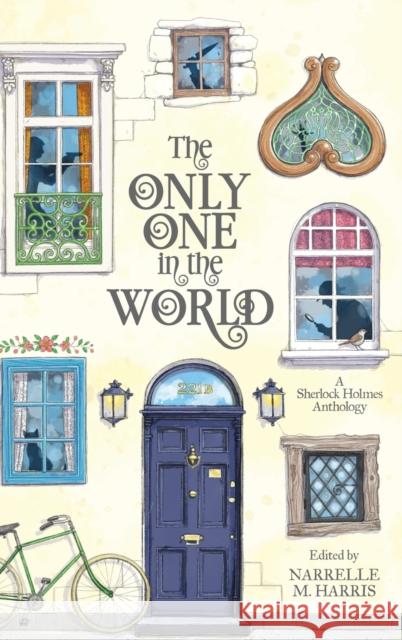 The Only One in the World: A Sherlock Holmes Anthology Narrelle M. Harris 9780648848783 Clan Destine Press