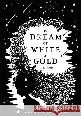 To Dream of White & Gold R. K. Hart Kyoko Imazu Sara Oliver 9780648849636