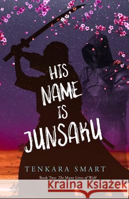 His Name is Junsaku Tenkara Smart 9780648850533 Mark A. Smart