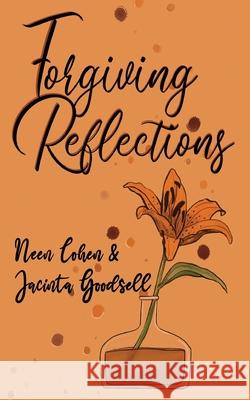 Forgiving Reflections Neen Cohen Jacinta Goodsell 9780648853619 Evil Koala Press