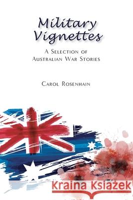 Military Vignettes Carol Rosenhain 9780648854630 Echo Books