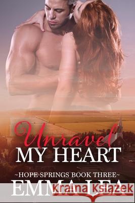 Unravel My heart Emma Lea 9780648855880 Emma Lea