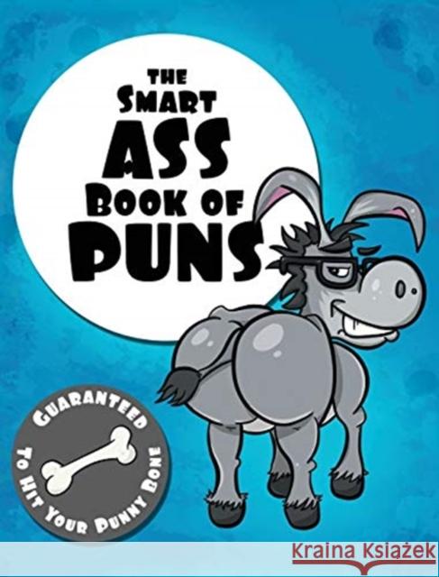 The Smart Ass Book of Puns: Guaranteed to hit your punny bone! Lefd Designs 9780648860129 Lefd Designs