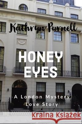 Honey Eyes: A London Mystery Love Story Kathryn Purnell 9780648860617