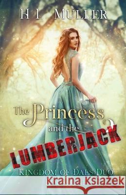 The Princess and The Lumberjack H. L. Muller 9780648861027 Heidi Louise Muller