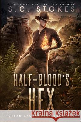 Half-Blood's Hex S. C. Stokes 9780648864912 Prescient Publishing