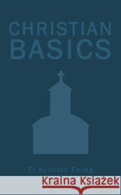 Christian Basics Fr Kyrillos Farag 9780648865889