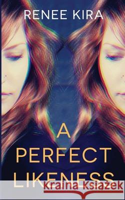 A Perfect Likeness Renee Kira 9780648868507 Renee Kira Books