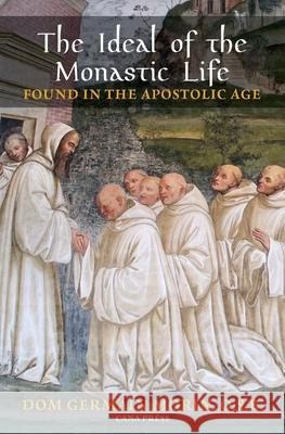 The Ideal of the Monastic Life Found in the Apostolic Age Germain Morin 9780648868873 Cana Press