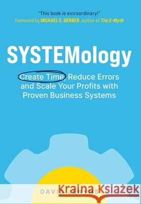 SYSTEMology: Create time, reduce errors and scale your profits with proven business systems David Jenyns 9780648871002 Systemology