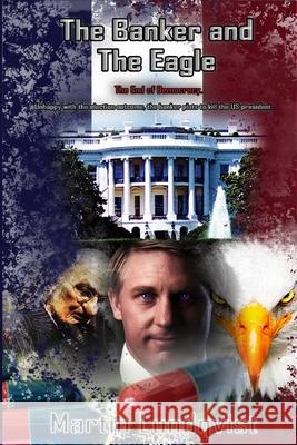 The Banker and the Eagle: The End of Democracy Martin Lundqvist Elaine Hidayat 9780648872542