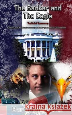 The Banker and the Eagle: The End of Democracy Martin Lundqvist Elaine Hidayat 9780648872559