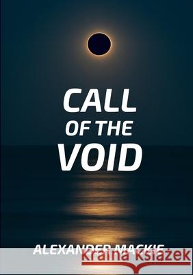 Call of the Void Alexander Lewis MacKie 9780648879404