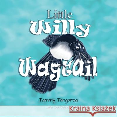 Little Willy Wagtail Tammy Tangaroa Laila Savolainen 9780648882800 Wagtail Publishing