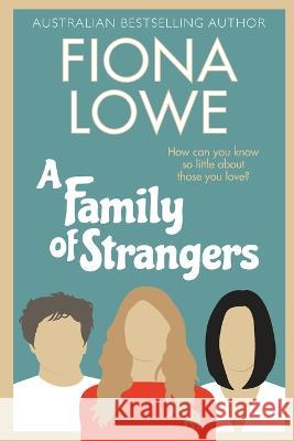 A Family of Strangers Fiona Lowe   9780648883173