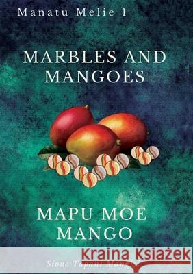 Marbles and Mangoes. Mapu Moe Mango Sione Tapani Mangisi 9780648885016 Puletau Publishing