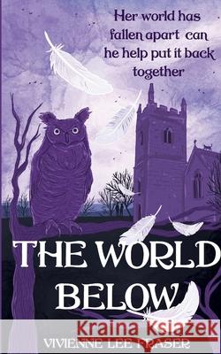 The World Below Vivienne Lee Fraser   9780648886099 Vivienne Lee Fraser