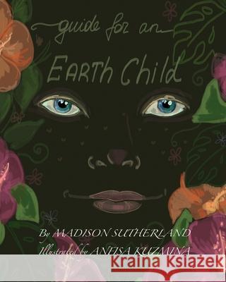 Guide for an Earth Child Madison Sutherland Anfisa Kuzmina 9780648886112 Madison Sutherland