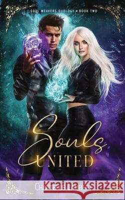 Souls United: Soul Weavers Duology Book Two (Romantasy) Chantelle Lambert 9780648886761 Chantelle Lambert