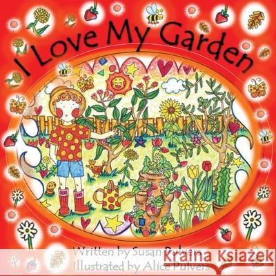 I Love My Garden Susan Pulvers, Alice Pulvers 9780648891703