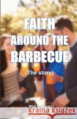 FAITH AROUND THE BARBECUE (The story) Phil Ridden 9780648899914 Edwest Publishing