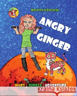 Angry Ginger: Mars Jungle Adventure Melissa Kowalik 9780648900047