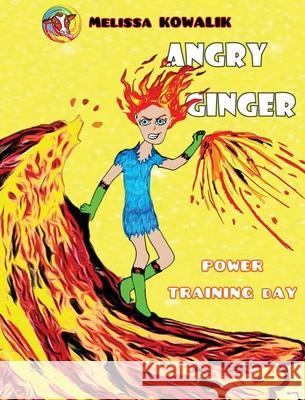 Angry Ginger: Power Training Day Melissa Kowalik 9780648900085