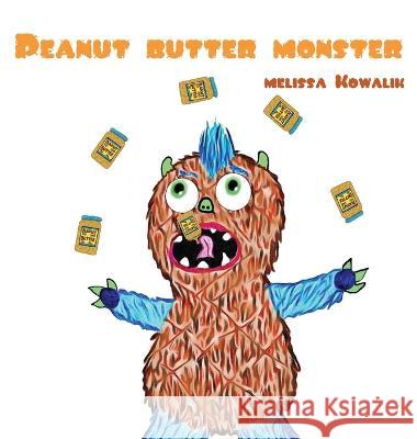 Peanut Butter Monster Melissa Kowalik 9780648900115 Melissa Kowalik