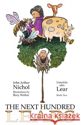 The Next Hundred Lears: Limericks After Lear Book Two John Arthur Nichol Rory Walker 9780648905943