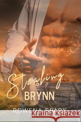 Stealing Brynn Rowena Spark 9780648908920
