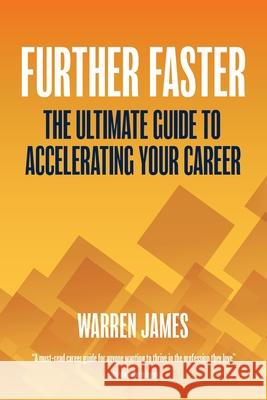 Further Faster: The Ultimate Guide To Accelerating Your Career Warren James 9780648910602