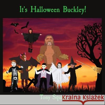 It's Halloween Buckley! Tony Squire 9780648913870 S.A.Squire & T.Squire