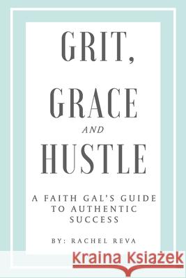 Grit, Grace and Hustle Rachel Reva 9780648919476 Initiate Media Pty Ltd