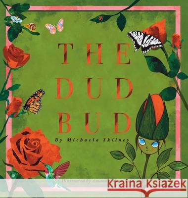 The Dud Bud Michaela Skilney Amanda Merrifield 9780648919629 Michaela Skilney