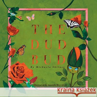 The Dud Bud Michaela Skilney Amanda Merrifield 9780648919636