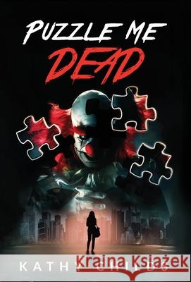 Puzzle Me Dead: A compelling suspense thriller with an emotional twist Kathy Childs 9780648920830