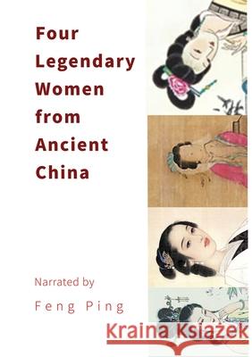 Four Legendary Women from Ancient China Ping Feng 9780648921530