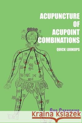 Acupuncture of acupoint combinations quick lookups Changqing Guo 9780648921554 Heartspace Publications