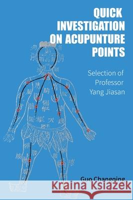 Quick Investigation On Acupuncture Points Jiasan Yang 9780648921615 Heartspace Publications