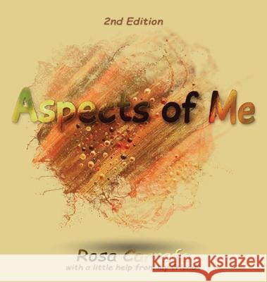 Aspects of Me, 2nd Edition 'With a little help from my Friends' Carrafa, Rosa 9780648926610 Rosa Carrafa Publishing