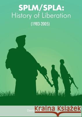 Splm/Spla: History of Liberation (1983-2005) David de Bion 9780648929109