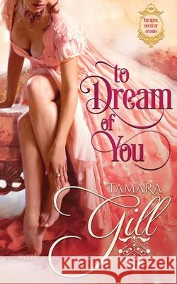 To Dream of You Tamara Gill 9780648931218 Tamara Gill