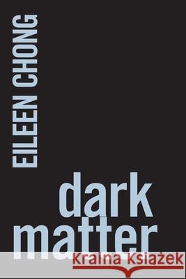 Dark Matter Eileen Chong 9780648936725 Recent Work Press