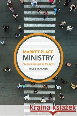 Market Place Ministry Ross Walker 9780648938095 Initiate Media Pty Ltd
